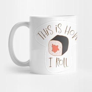 This is How I Roll - Sushi Roll Pun Mug